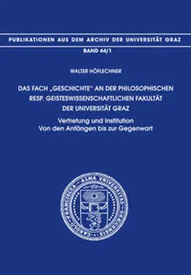 HÖFLECHNER, Kernbauer |  DAS FACH „GESCHICHTE“ AN DER PHILOSOPHISCHEN RESP. GEISTESWISSENSCHAFTLICHEN FAKULTÄT DER UNIVERSITÄT GRAZ | Buch |  Sack Fachmedien