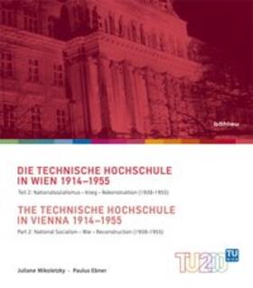 Mikoletzky / Ebner |  Geschichte der Technischen Hochschule Wien 1914-1955 Band 2 - The Technische Hochschule in Vienna 1914 - 1955 | Buch |  Sack Fachmedien