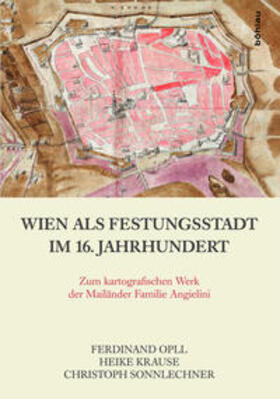 Opll / Krause / Sonnlechner |  Wien als Festungsstadt im 16. Jahrhundert | Buch |  Sack Fachmedien