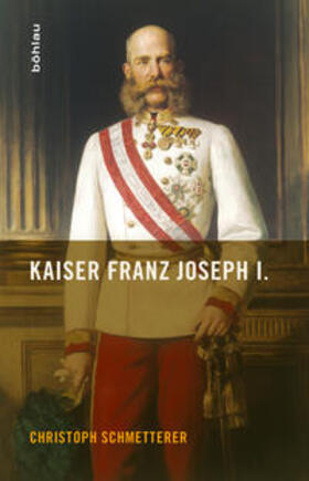 Schmetterer |  Kaiser Franz Joseph I. | Buch |  Sack Fachmedien