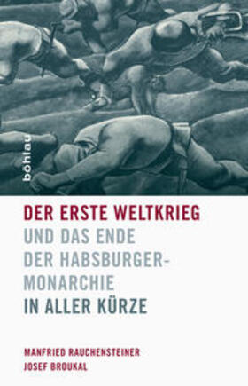 Rauchensteiner / Broukal |  Der Erste Weltkrieg und das Ende der Habsburgermonarchie 1914-1918 | eBook | Sack Fachmedien