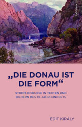 Kiràly |  Király, E: "Die Donau ist die Form" | Buch |  Sack Fachmedien