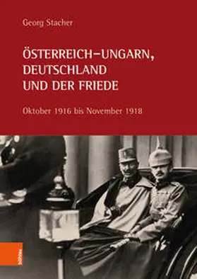 Stacher |  Österreich-Ungarn, Deutschland und der Friede | Buch |  Sack Fachmedien