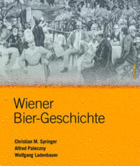 Springer / Paleczny / Ladenbauer |  Wiener Bier-Geschichte | Buch |  Sack Fachmedien