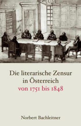 Bachleitner |  Die literarische Zensur in Österreich von 1751 bis 1848 | Buch |  Sack Fachmedien
