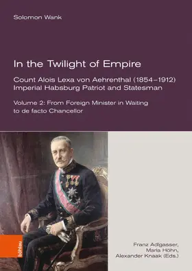 Wank / Adlgasser / Höhn |  In the Twilight of Empire. Count Alois Lexa von Aehrenthal (1854-1912) | eBook | Sack Fachmedien