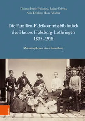 Huber-Frischeis / Valenta / Knieling |  Die Familien-Fideikommissbibliothek des Hauses Habsburg-Lothringen 1835-1918 | Buch |  Sack Fachmedien