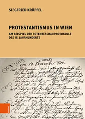 Kröpfel |  Protestantismus in Wien am Beispiel der Totenbeschauprotokolle des 18. Jahrhunderts | eBook | Sack Fachmedien