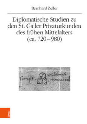 Zeller |  Diplomatische Studien zu den St. Galler Privaturkunden des frühen Mittelalters (ca. 720-980) | Buch |  Sack Fachmedien