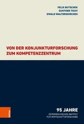 Butschek / Tichy / Walterskirchen |  Von der Konjunkturforschung zum Kompetenzzentrum | eBook | Sack Fachmedien