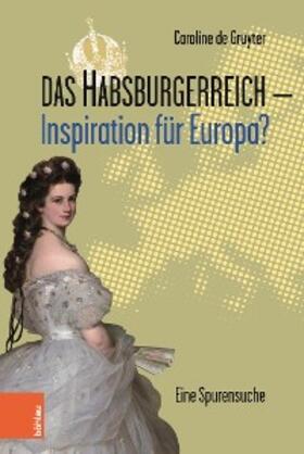 de Gruyter |  Das Habsburgerreich - Inspiration für Europa? | eBook | Sack Fachmedien