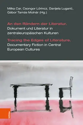 Car / Lörincz / Lugaric | An den Rändern der Literatur. Dokument und Literatur in zentraleuropäischen Kulturen | Buch | 978-3-205-21711-4 | sack.de