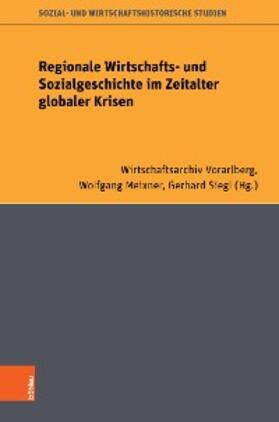 Wirtschaftsarchiv Vorarlberg, / Meixner / Siegl |  Regionale Wirtschafts- und Sozialgeschichte im Zeitalter globaler Krisen | eBook | Sack Fachmedien
