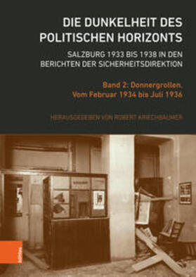 Kriechbaumer |  Die Dunkelheit des politischen Horizonts. Salzburg 1933 bis 1938 in den Berichten der Sicherheitsdirektion | Buch |  Sack Fachmedien