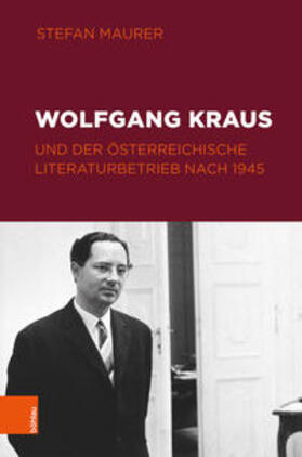 Maurer / Michler |  Wolfgang Kraus und der österreichische Literaturbetrieb nach 1945 | Buch |  Sack Fachmedien