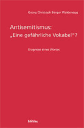 Waldenegg |  Antisemitismus: »eine gefährliche Vokabel?« | Buch |  Sack Fachmedien