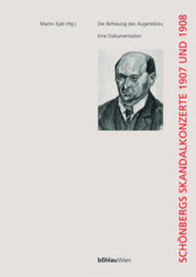 Eybl |  Die Befreiung des Augenblicks: Schönbergs Skandalkonzerte 1907 und 1908 | Buch |  Sack Fachmedien