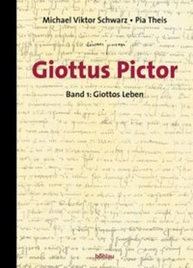 Schwarz / Theis |  Giottus Pictor 1. Giottos Leben | Buch |  Sack Fachmedien