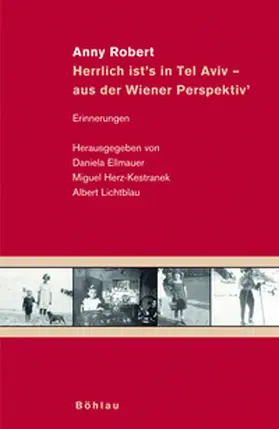 Ellmauer / Herz-Kestranek / Lichtblau |  Anny Robert: Herrlich ist's in Tel Aviv - aus der Wiener Perspektiv' | Buch |  Sack Fachmedien