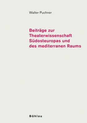 Puchner |  Beiträge zur Theaterwissenschaft Südosteuropas und des mediterranen Raums | Buch |  Sack Fachmedien