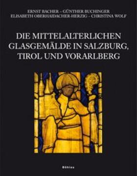 Wais-Wolf / Bacher / Buchinger |  Die mittelalterlichen Glasgemälde in Salzburg, Tirol und Vorarlberg | Buch |  Sack Fachmedien