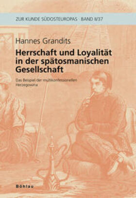 Grandits |  Herrschaft und Loyalität in der spätosmanischen Gesellschaft | Buch |  Sack Fachmedien
