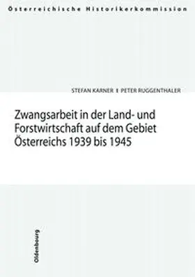 Ruggenthaler |  Zwangsarbeit in der Land- und Forstwirtschaft auf dem Gebiet Österreichs 1939-1945 | Buch |  Sack Fachmedien