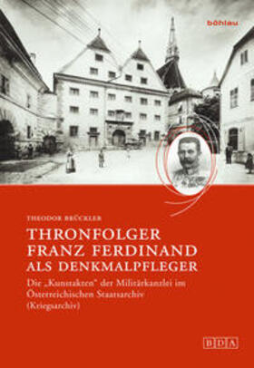 Brückler |  Thronfolger Franz Ferdinand als Denkmalpfleger | Buch |  Sack Fachmedien