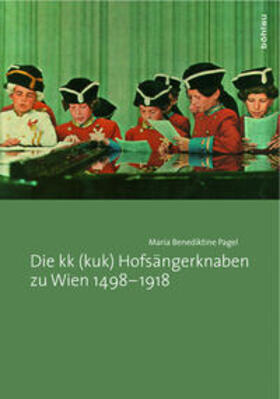 Pagel |  Die kk (kuk) Hofsängerknaben zu Wien 1498-1918 | Buch |  Sack Fachmedien