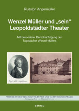 Angermüller |  Wenzel Müller und »sein« Leopoldstädter Theater | Buch |  Sack Fachmedien
