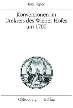 Peper |  Konversionen im Umkreis des Wiener Hofes um 1700 | Buch |  Sack Fachmedien