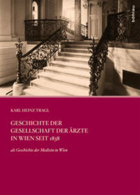 Tragl |  Geschichte der Gesellschaft der Ärzte in Wien seit 1838 | Buch |  Sack Fachmedien