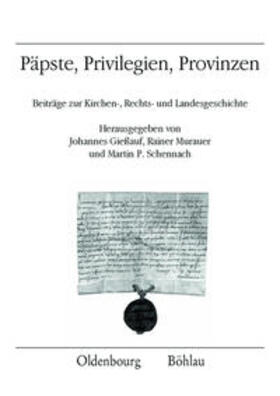 Gießauf / Murauer / Schennach |  Päpste, Privilegien, Provinzen | Buch |  Sack Fachmedien