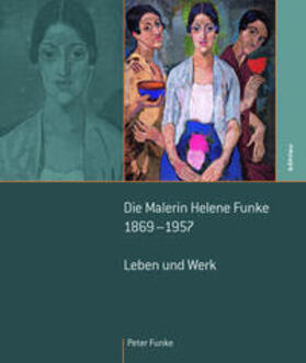 Funke |  Die Malerin Helene Funke 1869 - 1957 | Buch |  Sack Fachmedien