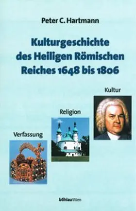 Hartmann |  Kulturgeschichte des Heiligen Römischen Reiches 1648 bis 1806 | Buch |  Sack Fachmedien