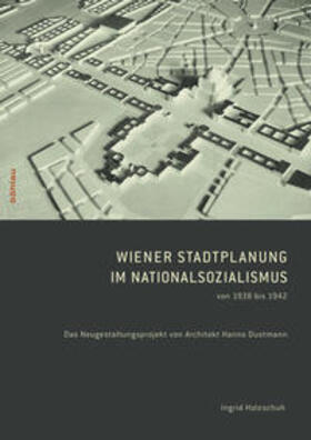 Holzschuh |  Wiener Stadtplanung im Nationalsozialismus von 1938 bis 1942 | Buch |  Sack Fachmedien