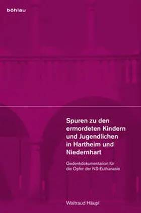 Häupl |  Spuren zu den ermordeten Kindern und Jugendlichen in Hartheim und Niedernhart | Buch |  Sack Fachmedien