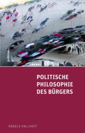 Kallhoff |  Politische Philosophie des Bürgers | Buch |  Sack Fachmedien