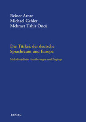 Öncü / Arntz | Die Türkei, der deutsche Sprachraum und Europa | Buch | 978-3-205-79469-1 | sack.de