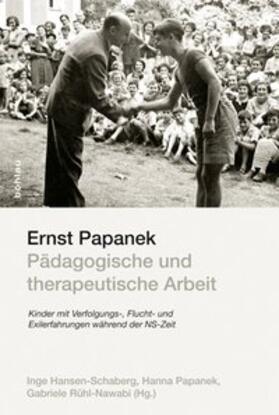 Hansen-Schaberg / Papanek / Rühl-Nawabi |  Ernst Papanek - Pädagogische und therapeutische Arbeit | Buch |  Sack Fachmedien