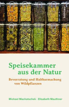 Machatschek / Mauthner |  Speisekammer aus der Natur | Buch |  Sack Fachmedien