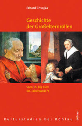 Chvojka |  Geschichte der Großelternrollen vom 16. bis zum 20. Jahrhundert | Buch |  Sack Fachmedien