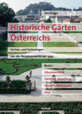 Berger | Historische Gärten Österreichs. Oberösterreich, Salzburg, Vorarlberg, Kärnten, Steiermark und Tirol | Buch | 978-3-205-99352-0 | sack.de