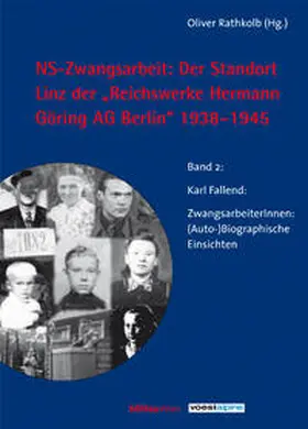 Rathkolb |  NS-Zwangsarbeit: Der Standort Linz der »Reichswerke Hermann Göring AG« Berlin, 1938-1945 | Buch |  Sack Fachmedien