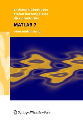 Überhuber / Praetorius / Katzenbeisser |  MATLAB 7 | Buch |  Sack Fachmedien