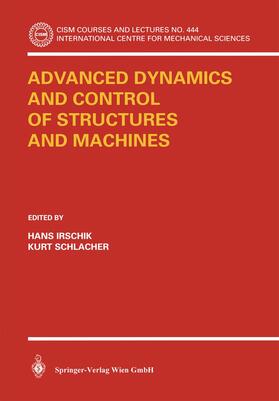 Schlacher / Irschik |  Advanced Dynamics and Control of Structures and Machines | Buch |  Sack Fachmedien