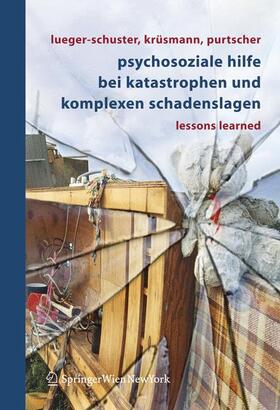 Lueger-Schuster / Purtscher / Krüsmann |  Psychosoziale Hilfe bei Katastrophen und komplexen Schadenslagen | Buch |  Sack Fachmedien