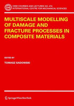 Sadowski |  Multiscale Modelling of Damage and Fracture Processes in Composite Materials | Buch |  Sack Fachmedien