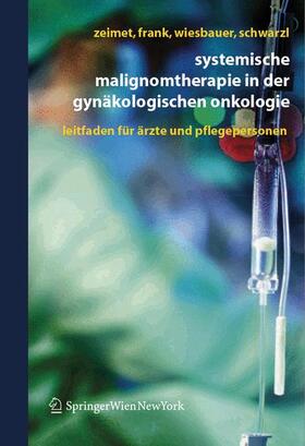 Zeimet / Frank / Wiesbauer |  Systemische Malignomtherapie in der Gynäkologischen Onkologie | Buch |  Sack Fachmedien