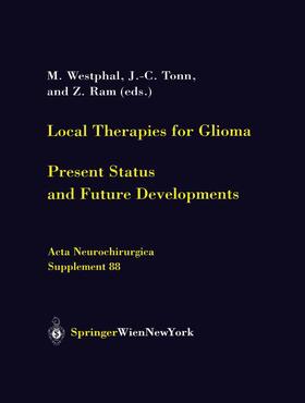 Westphal / Ram / Tonn |  Local Therapies for Glioma | Buch |  Sack Fachmedien
